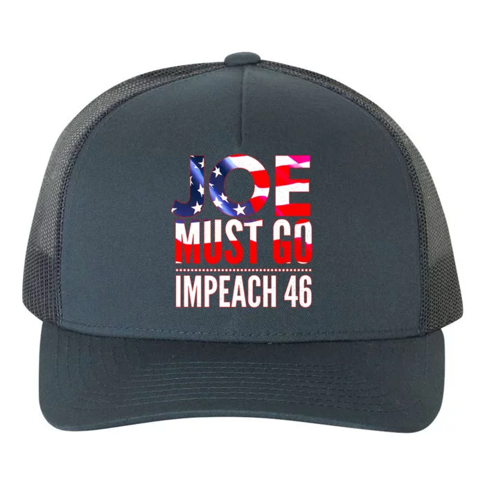 Impeach 46 Joe Must Go Anti Biden Republican Antibiden Gift Yupoong Adult 5-Panel Trucker Hat