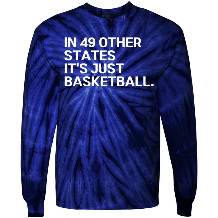 In 49 Other States It’s Just Basketball Tie-Dye Long Sleeve Shirt