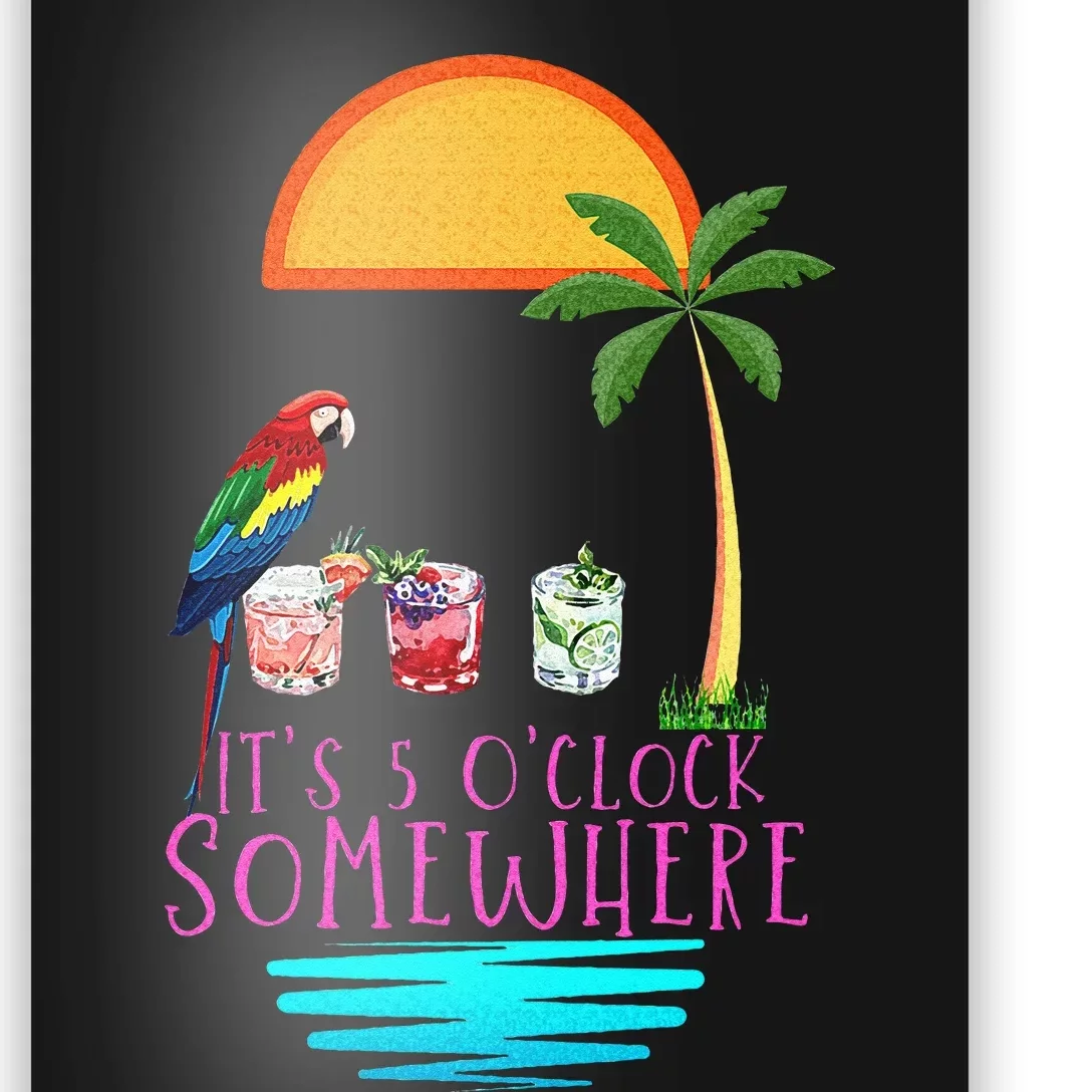 Its 5 Oclock Somewhere Parrot Cocktail Lover Hello Summer Poster