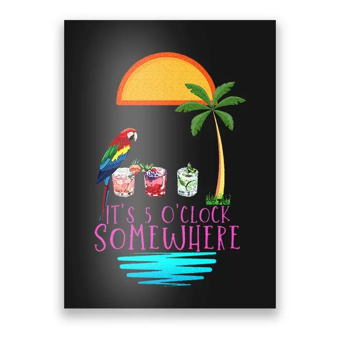 Its 5 Oclock Somewhere Parrot Cocktail Lover Hello Summer Poster