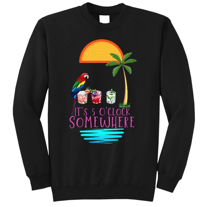 Its 5 Oclock Somewhere Parrot Cocktail Lover Hello Summer Tall Sweatshirt