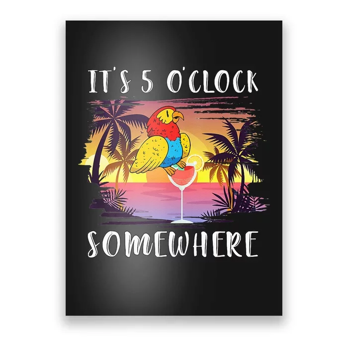 Its 5 Oclock Somewhere Its Time To Drink Something Poster