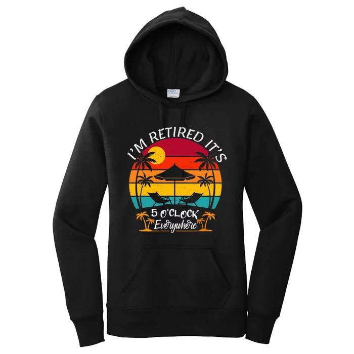 ItS 5 OClock Everywhere IM Retired Summer Retirement Women's Pullover Hoodie