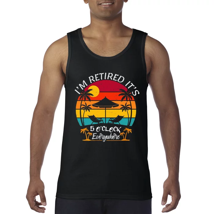 ItS 5 OClock Everywhere IM Retired Summer Retirement Tank Top