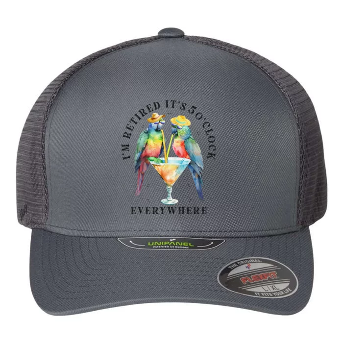 ItS 5 OClock Everywhere Retired Retirement Summer Parrots Flexfit Unipanel Trucker Cap