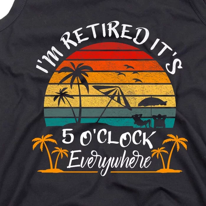 ItS 5 OClock Everywhere IM Retired Summer Retirement Tank Top