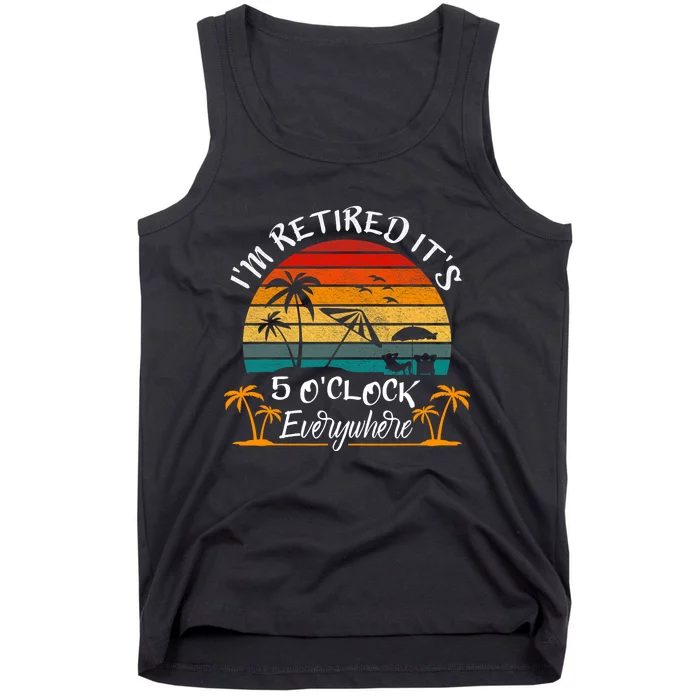 ItS 5 OClock Everywhere IM Retired Summer Retirement Tank Top