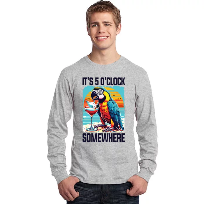 Its 5 Oclock Somewhere Drinking Parrot Cocktail Summer Tall Long Sleeve T-Shirt