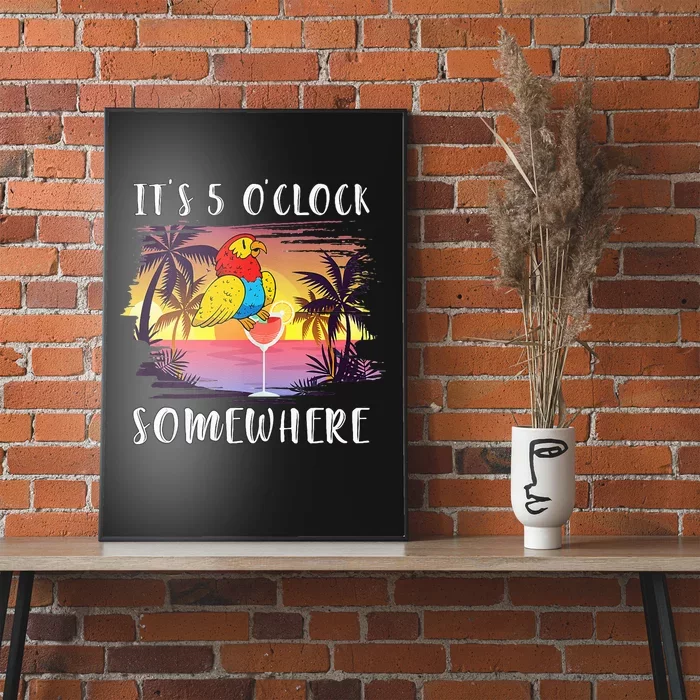 Its 5 Oclock Somewhere Its Time To Drink Something Poster