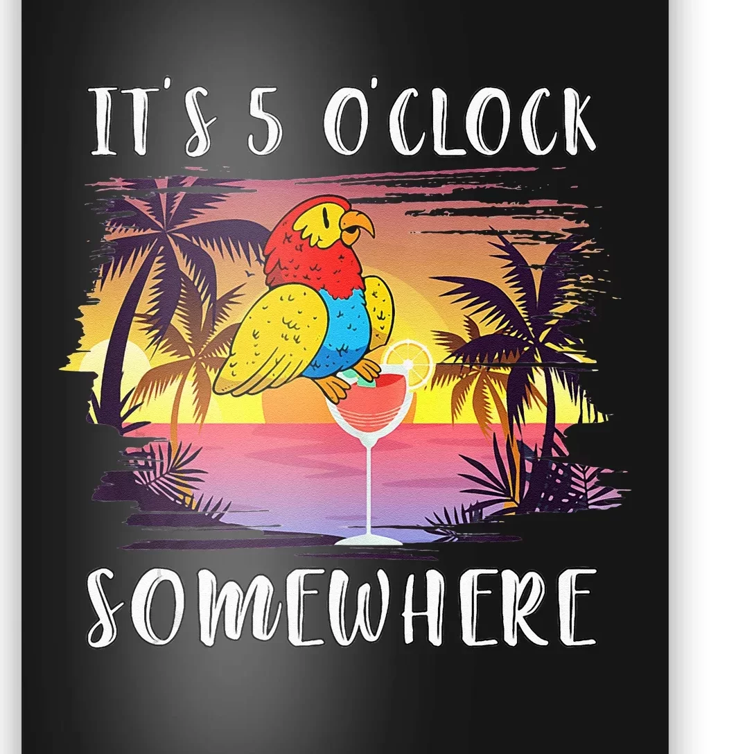 Its 5 Oclock Somewhere Its Time To Drink Something Poster