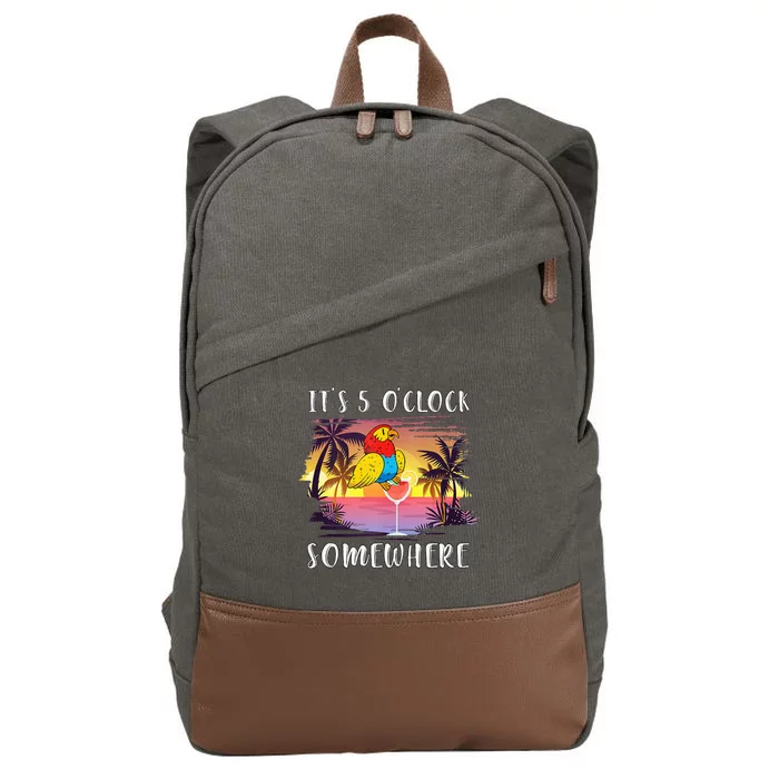 Its 5 Oclock Somewhere Its Time To Drink Something Cotton Canvas Backpack