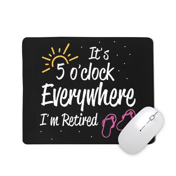 It's 5 O'Clock Everywhere I'm Retired Summer Vacation Outfit Mousepad