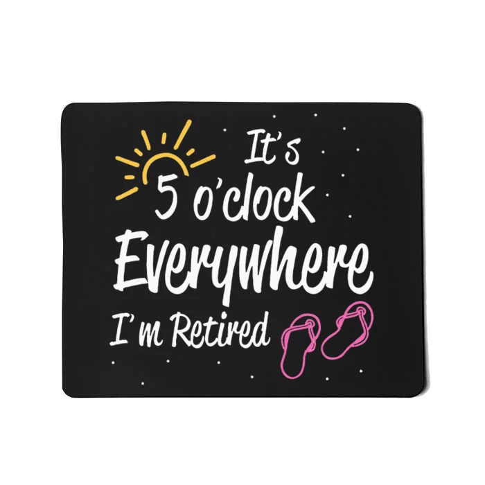 It's 5 O'Clock Everywhere I'm Retired Summer Vacation Outfit Mousepad