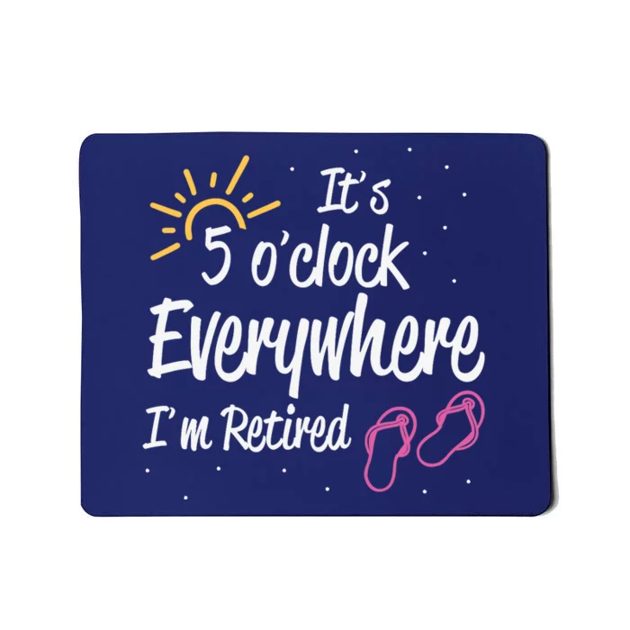 It's 5 O'Clock Everywhere I'm Retired Summer Vacation Outfit Mousepad