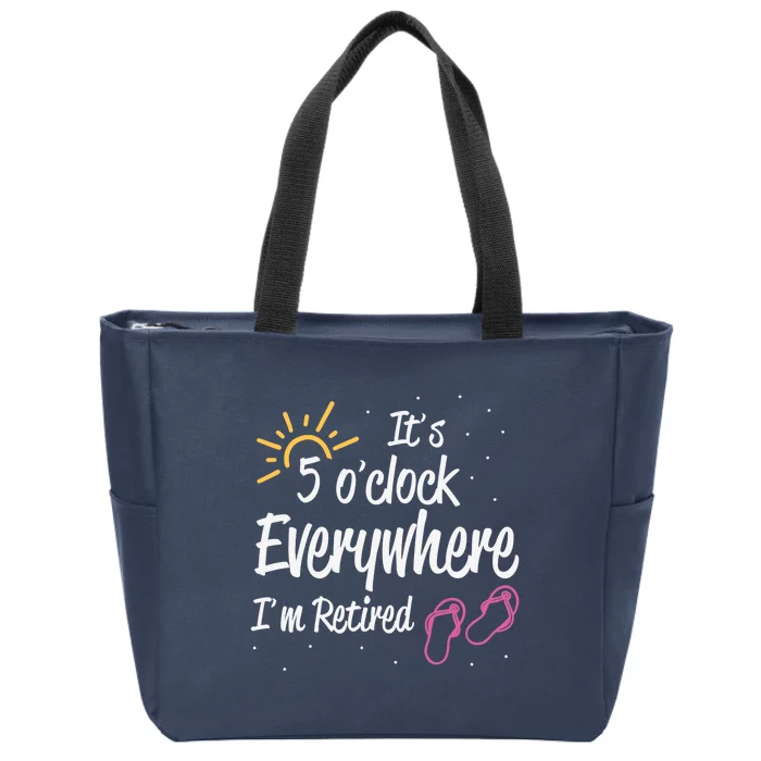 It's 5 O'Clock Everywhere I'm Retired Summer Vacation Outfit Zip Tote Bag