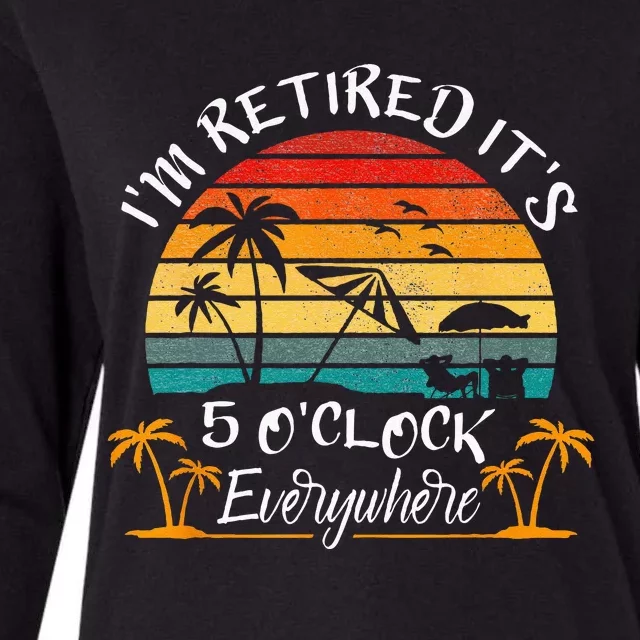 Its 5 OClock Everywhere Im Retired Summer Retirement Womens Cotton Relaxed Long Sleeve T-Shirt