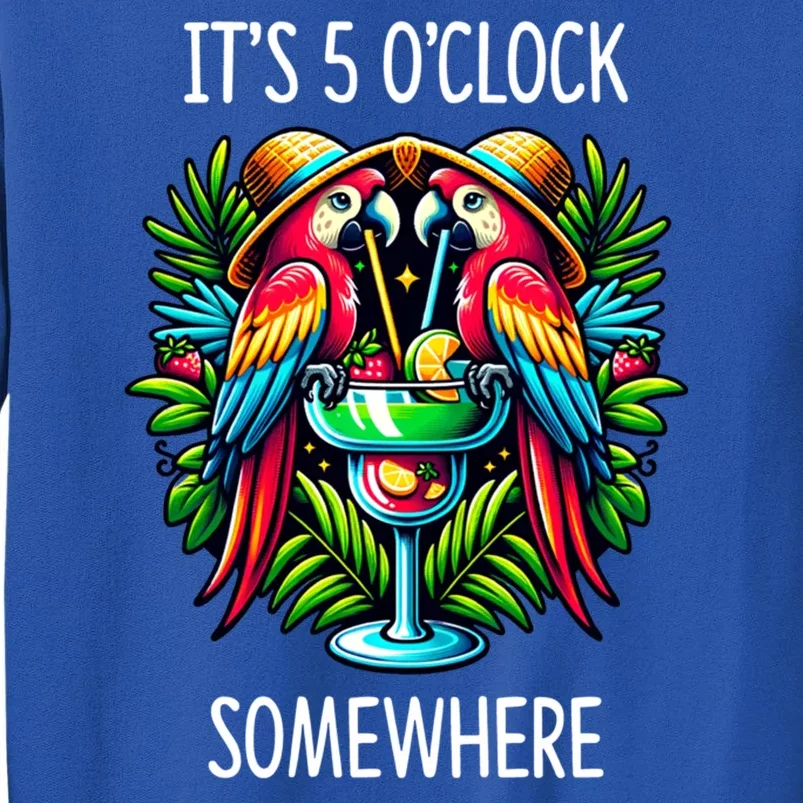 Its 5 Oclock Somewhere Margarita Parrots Summer Sweatshirt