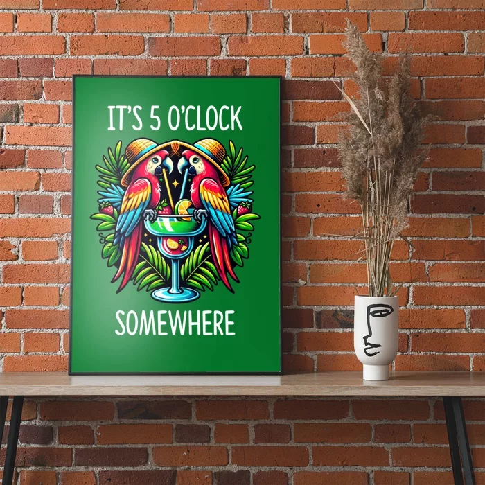 Its 5 Oclock Somewhere Margarita Parrots Summer Poster