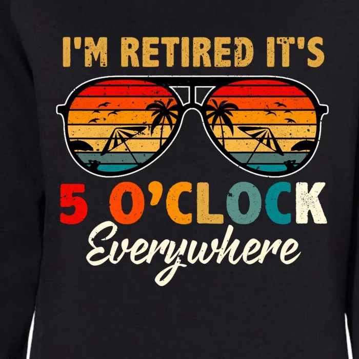 ItS 5 OClock Everywhere IM Retired Summer Retirement Womens California Wash Sweatshirt