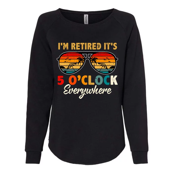 ItS 5 OClock Everywhere IM Retired Summer Retirement Womens California Wash Sweatshirt