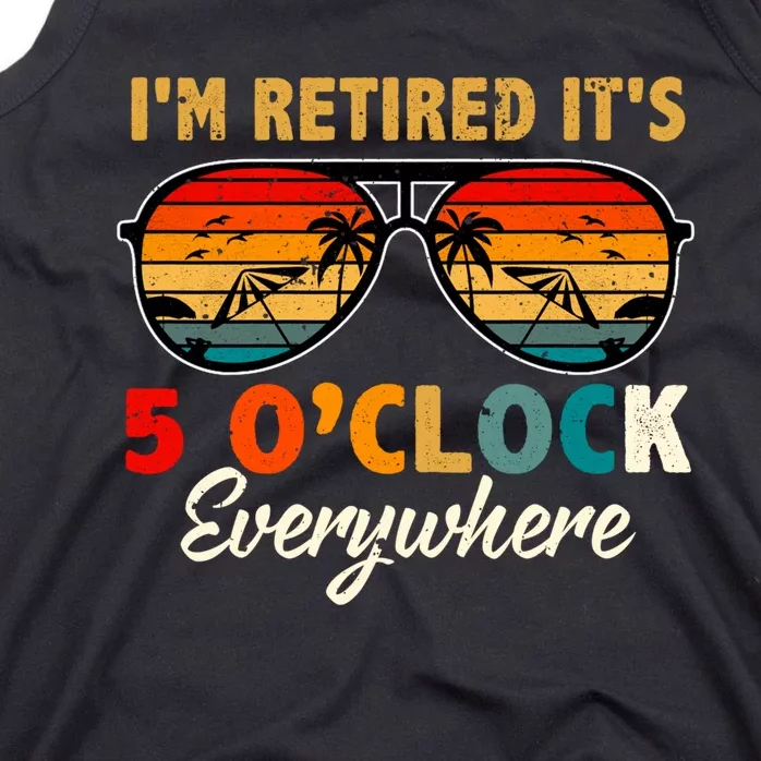 ItS 5 OClock Everywhere IM Retired Summer Retirement Tank Top