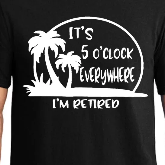 It's 5 o'clock Everywhere I'm Retired Summer Vacation Funny Pajama Set