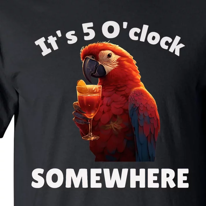 Its 5 Oclock Somewhere! Funny Parrot Tall T-Shirt