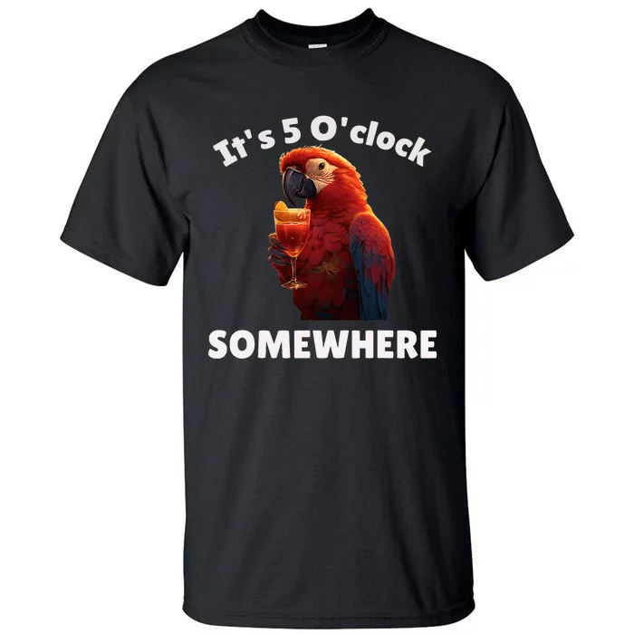 Its 5 Oclock Somewhere! Funny Parrot Tall T-Shirt