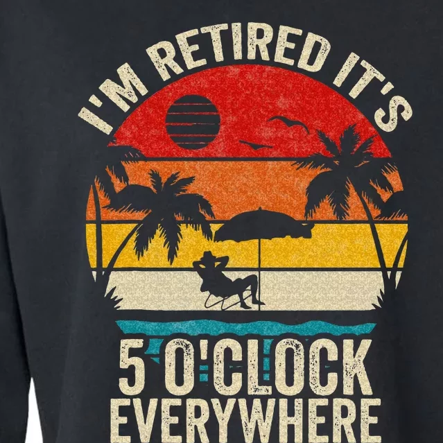 Its 5 OClock Everywhere Im Retired Summer Retirement Cropped Pullover Crew