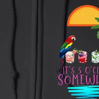 Its 5 Oclock Somewhere Parrot Cocktail Lover Hello Summer Full Zip Hoodie