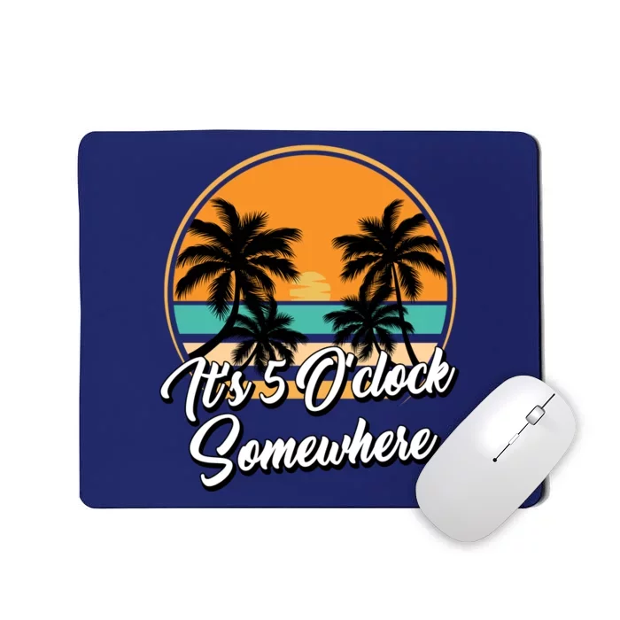 Its 5 O Clock Somewhere Funny Vacation Mousepad