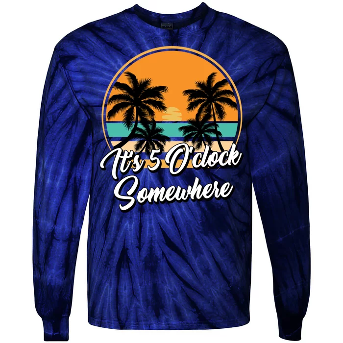 Its 5 O Clock Somewhere Funny Vacation Tie-Dye Long Sleeve Shirt