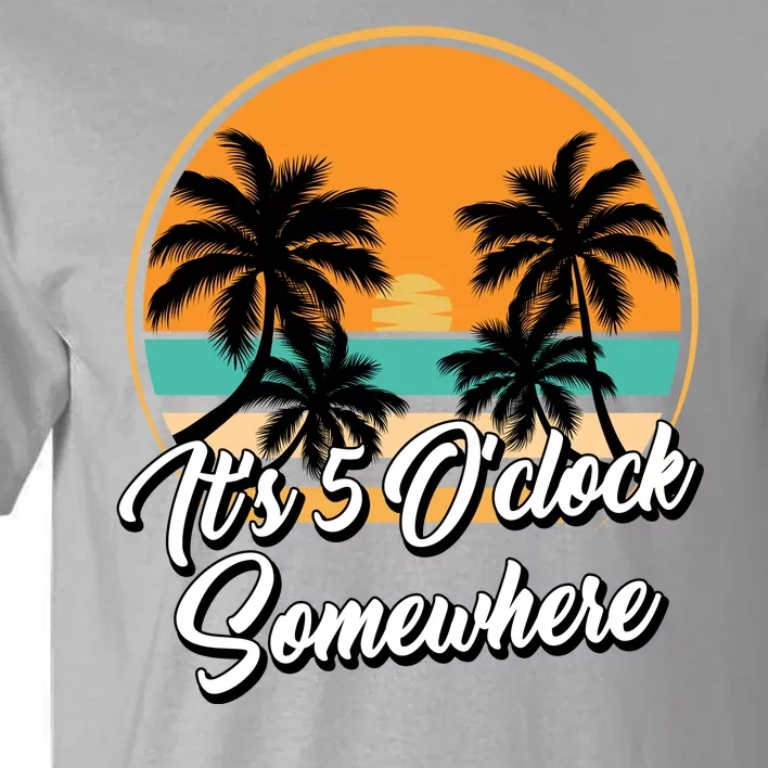 Its 5 O Clock Somewhere Funny Vacation Tall T-Shirt