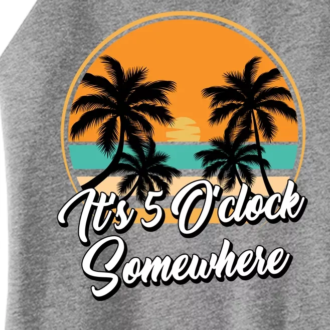 Its 5 O Clock Somewhere Funny Vacation Women’s Perfect Tri Rocker Tank