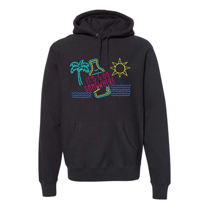 ItS 5 OClock Somewhere Beach Vacation Premium Hoodie