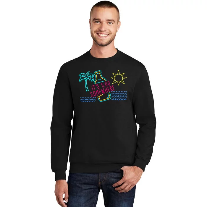 ItS 5 OClock Somewhere Beach Vacation Tall Sweatshirt