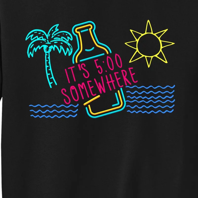 ItS 5 OClock Somewhere Beach Vacation Tall Sweatshirt