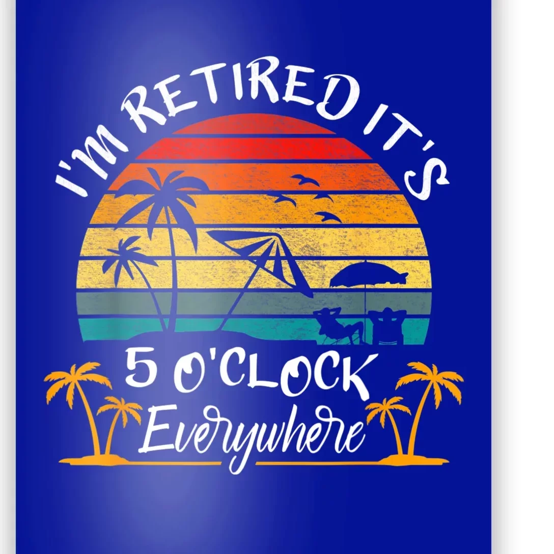 It's 5 O'Clock Everywhere I'm Retired Summer Retirement Poster