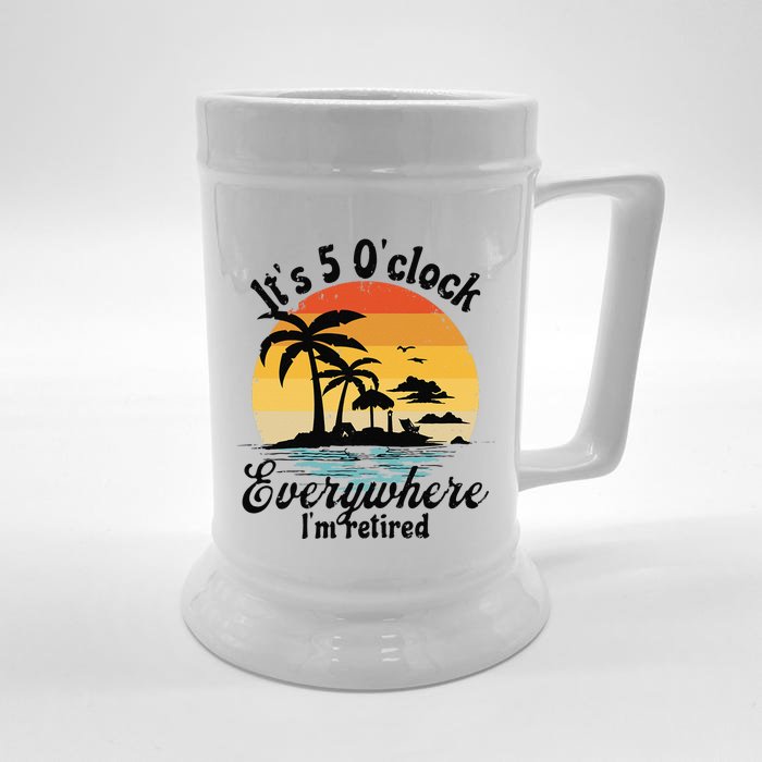 It's 5 o'clock everywhere I'm Retired Retirement Party Gift Front & Back Beer Stein