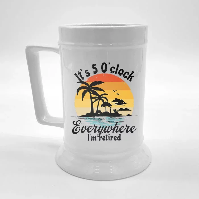 It's 5 o'clock everywhere I'm Retired Retirement Party Gift Front & Back Beer Stein