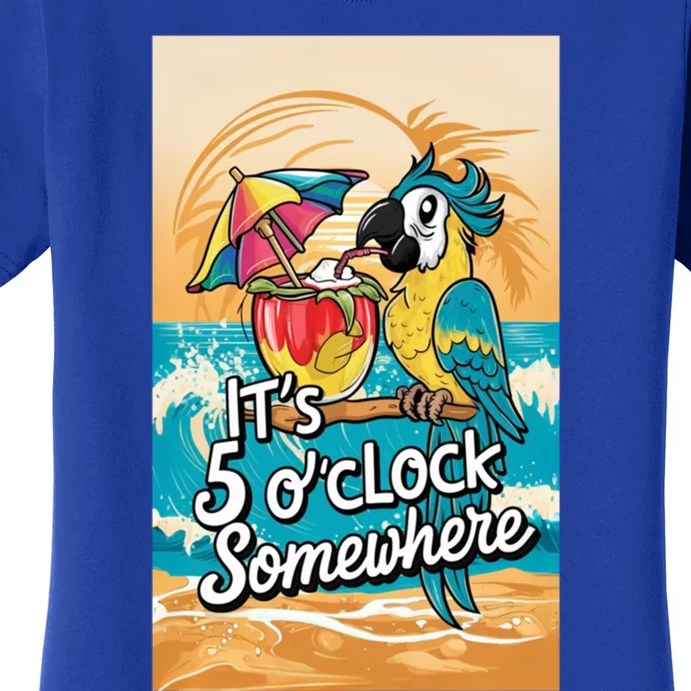 ItS 5 OClock Somewhere Parrot Cocktail Lover Hello Summer Gift Women's T-Shirt