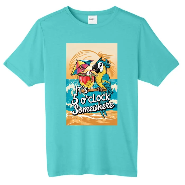 ItS 5 OClock Somewhere Parrot Cocktail Lover Hello Summer Gift ChromaSoft Performance T-Shirt