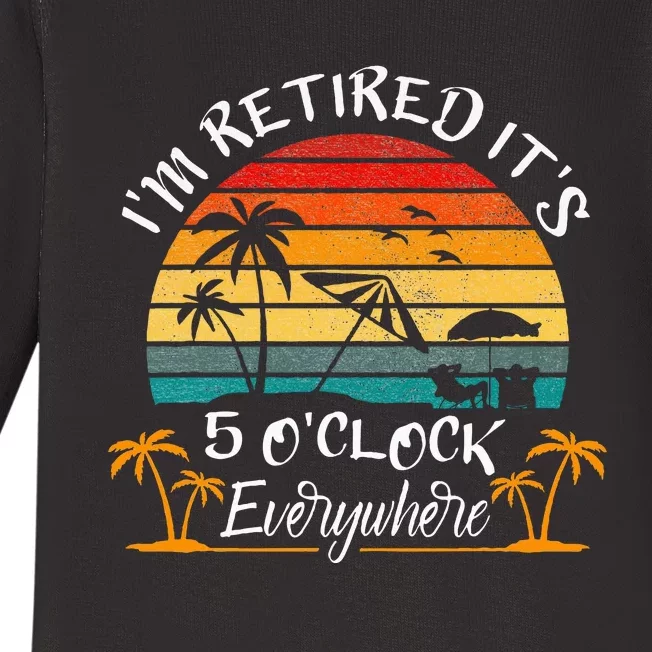 ItS 5 OClock Everywhere IM Retired Summer Retirement Baby Long Sleeve Bodysuit