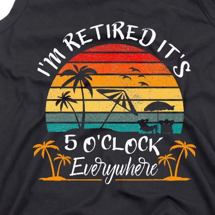 ItS 5 OClock Everywhere IM Retired Summer Retirement Tank Top