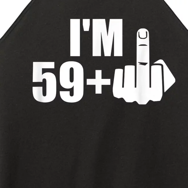 I'm 59 plus f you middle finger funny 60th birthday Women’s Perfect Tri Rocker Tank