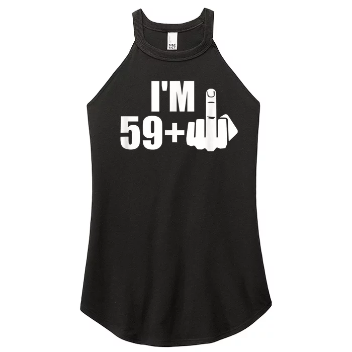 I'm 59 plus f you middle finger funny 60th birthday Women’s Perfect Tri Rocker Tank