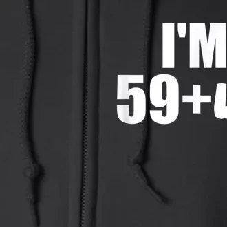 I'm 59 plus f you middle finger funny 60th birthday Full Zip Hoodie