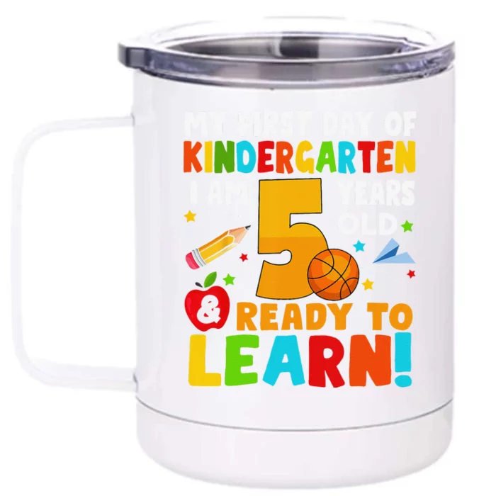 Im 5 Ready To Learn My First Day Of School Kindergarten Front & Back 12oz Stainless Steel Tumbler Cup