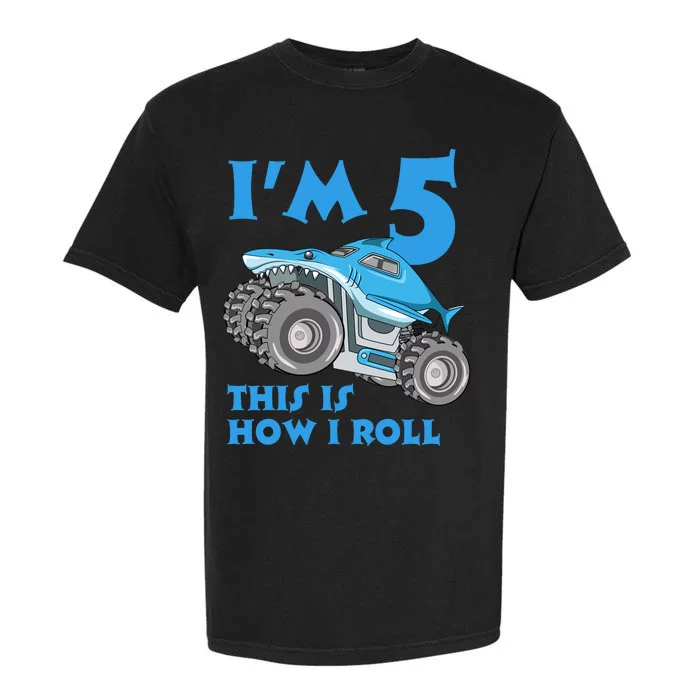 I'm 5 This Is How I Roll Shark Monster Truck 5th Birthday Garment-Dyed Heavyweight T-Shirt