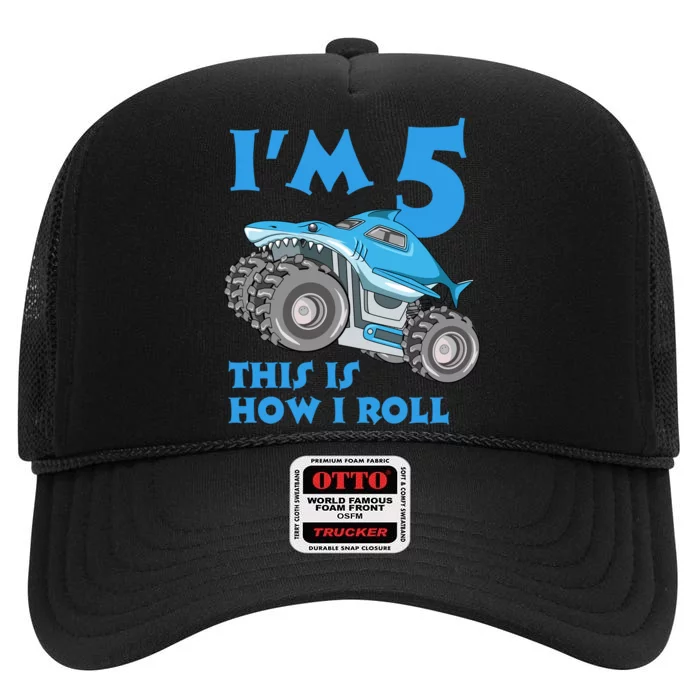 I'm 5 This Is How I Roll Shark Monster Truck 5th Birthday High Crown Mesh Trucker Hat